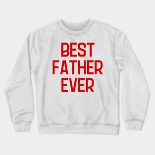 Best Father Ever Crewneck Sweatshirt